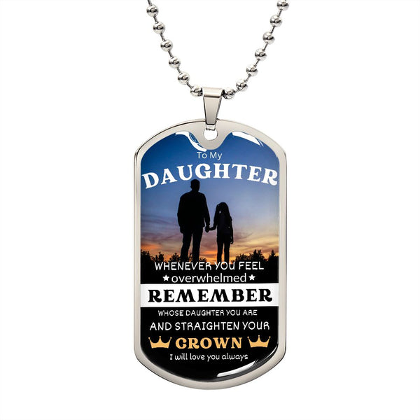 To My Daughter Straighten Your Crown | Dog Tag